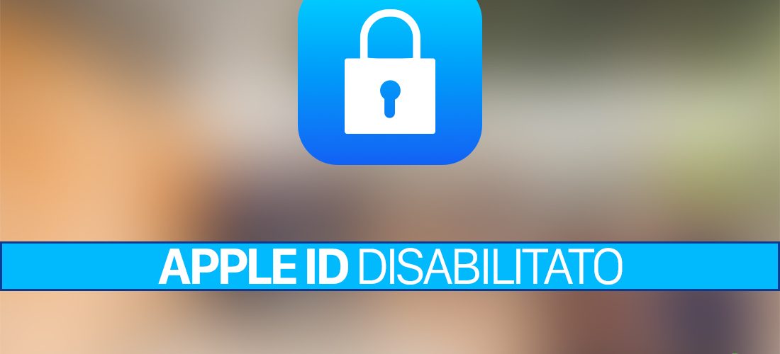 Apple ID disabilitato o bloccato ecco come risolvere